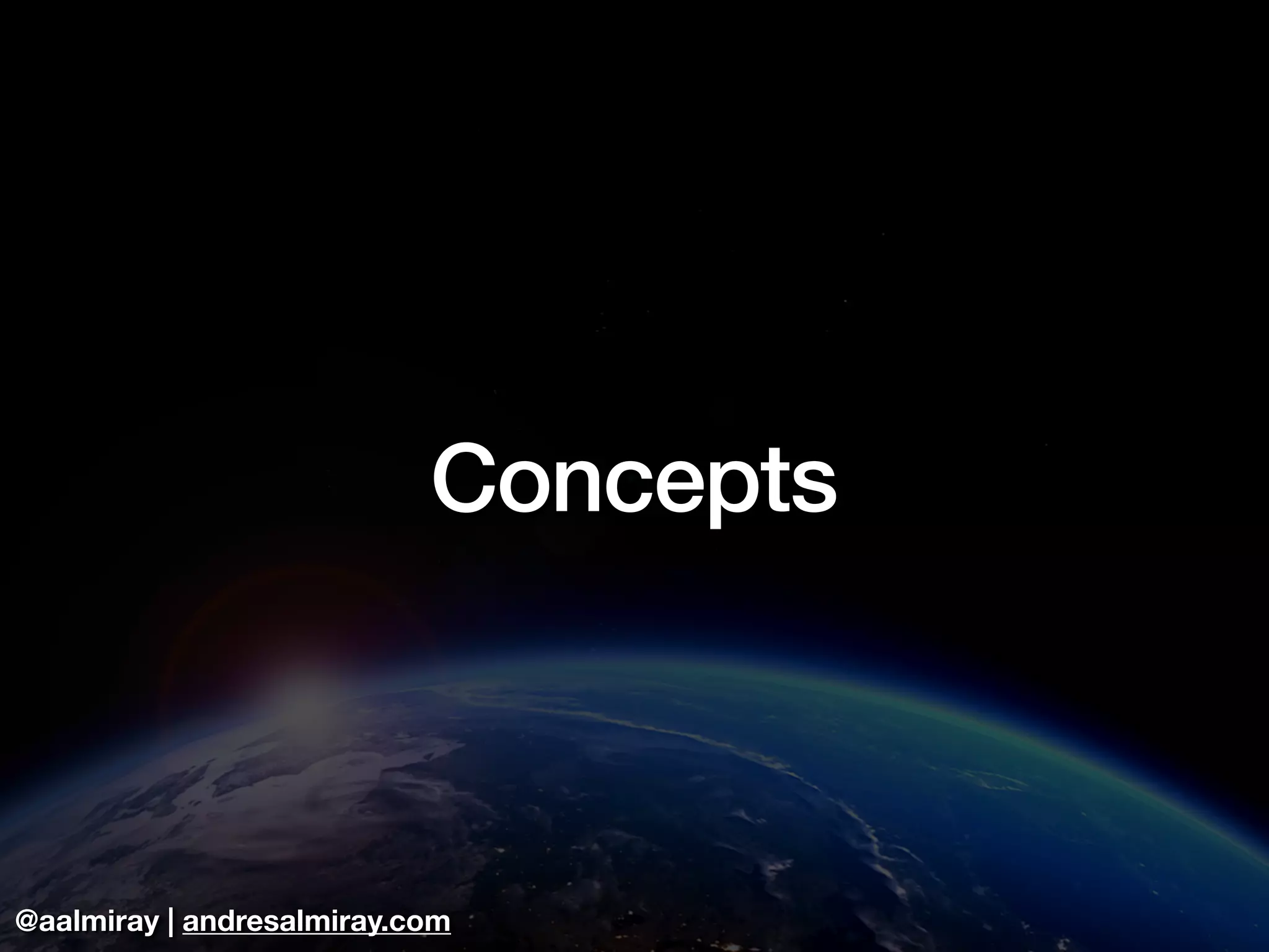 @aalmiray | andresalmiray.com
Concepts
 