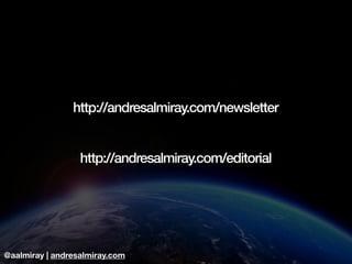 @aalmiray | andresalmiray.com
http://andresalmiray.com/newsletter
http://andresalmiray.com/editorial
 