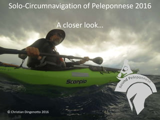 Solo-Circumnavigation of Peleponnese 2016
A closer look…
© Christian Dingenotto 2016
 