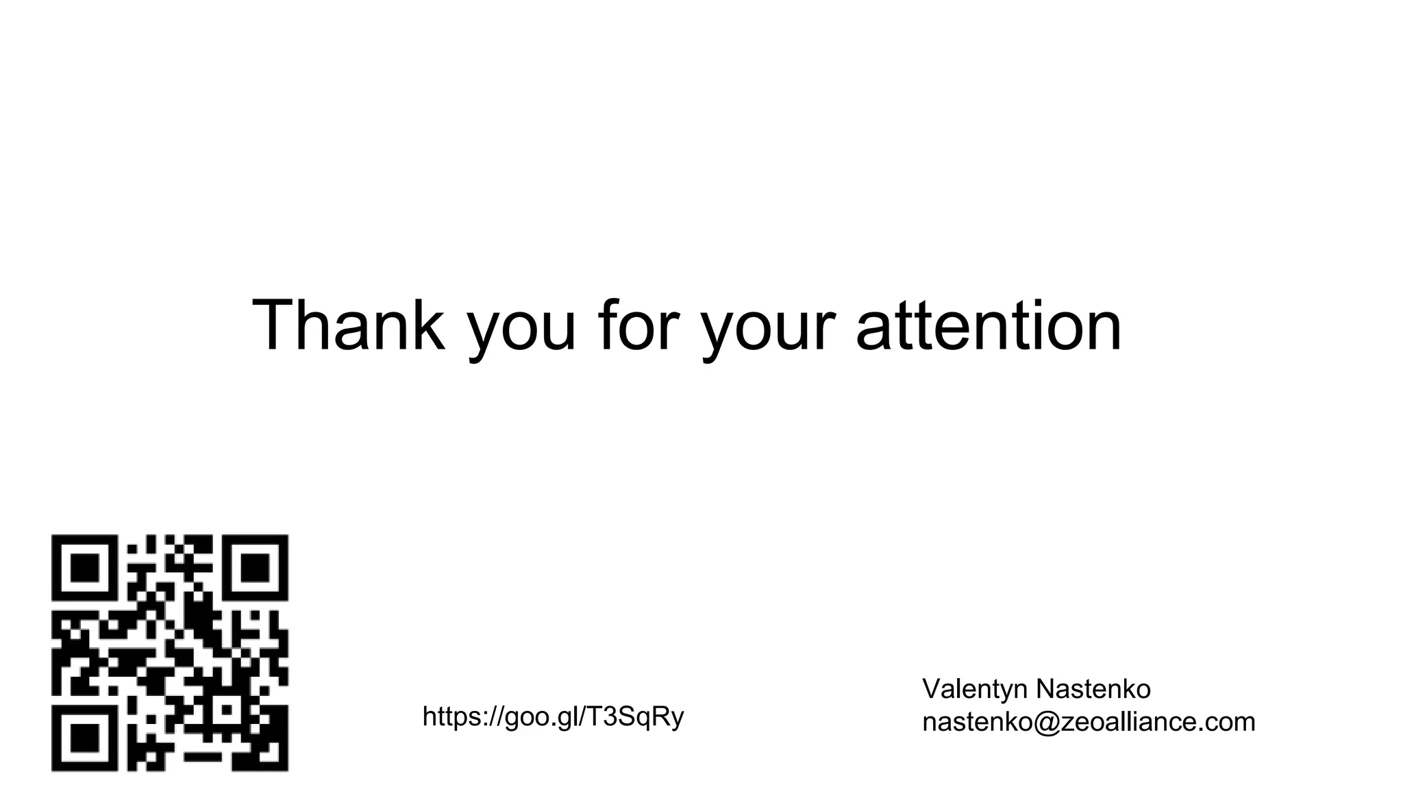 Thank you for your attention
Valentyn Nastenko
nastenko@zeoalliance.comhttps://goo.gl/T3SqRy
 