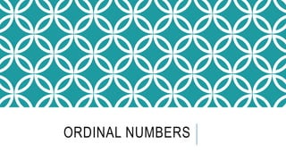 ORDINAL NUMBERS
 