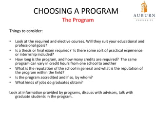 CHOOSING A PROGRAM  The Program <ul><li>Things to consider: </li></ul><ul><li>Look at the required and elective courses. W...