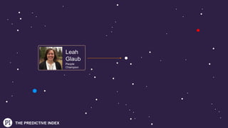 THE PREDICTIVE INDEX
Leah
Glaub
People
Champion
 