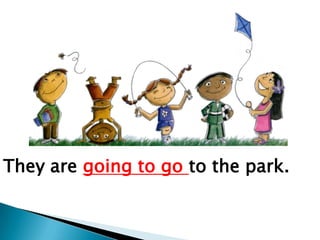 They are going to go to the park.