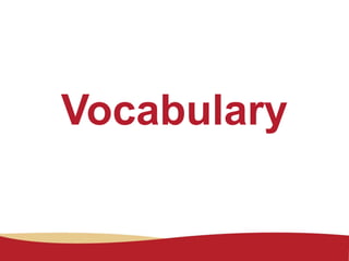 Vocabulary
 