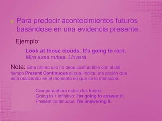 La forma goingto se utiliza: 