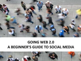 Going Web 2.0 A Beginner’s Guide To Social Media 