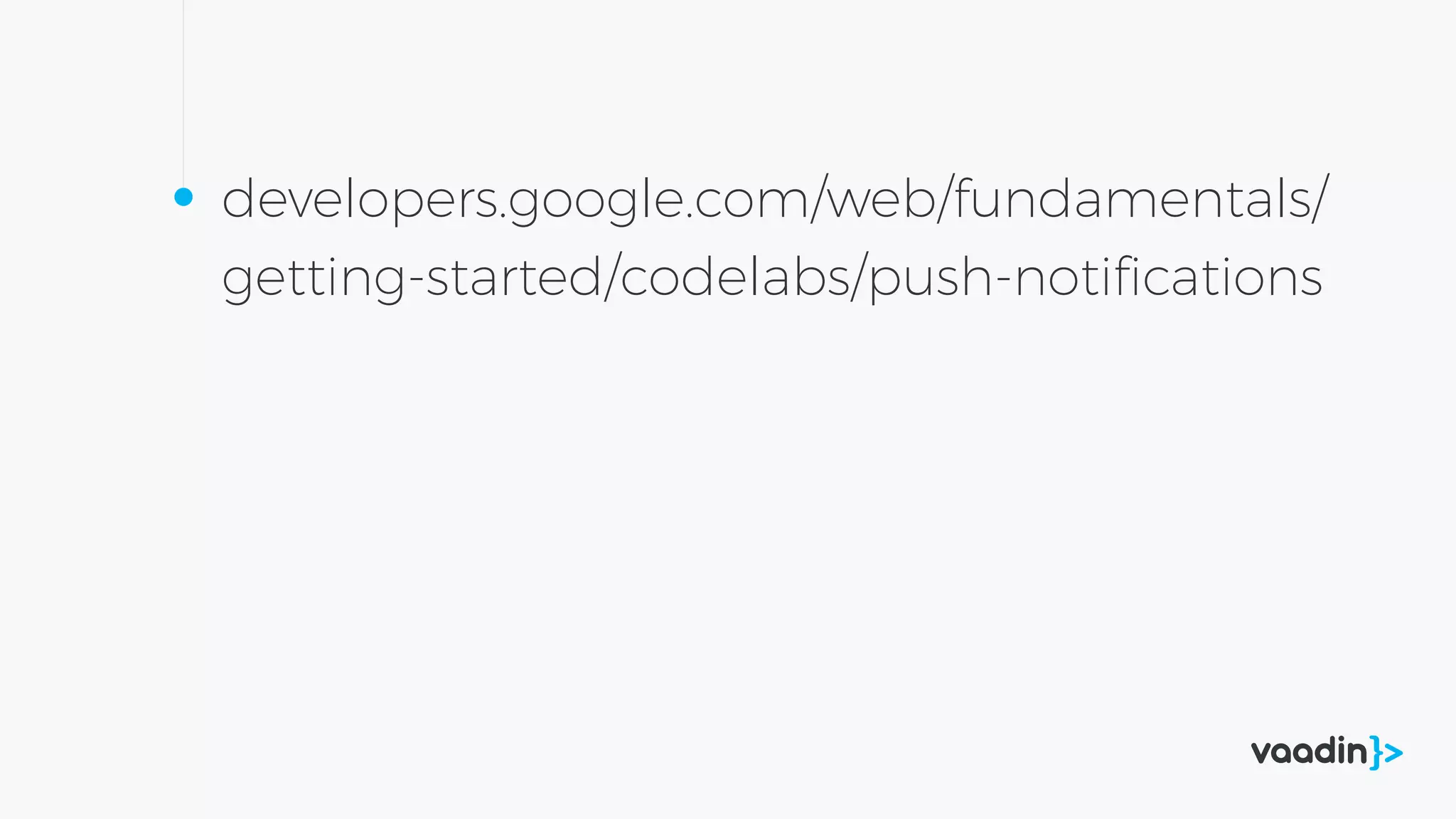 developers.google.com/web/fundamentals/
getting-started/codelabs/push-notiﬁcations
 