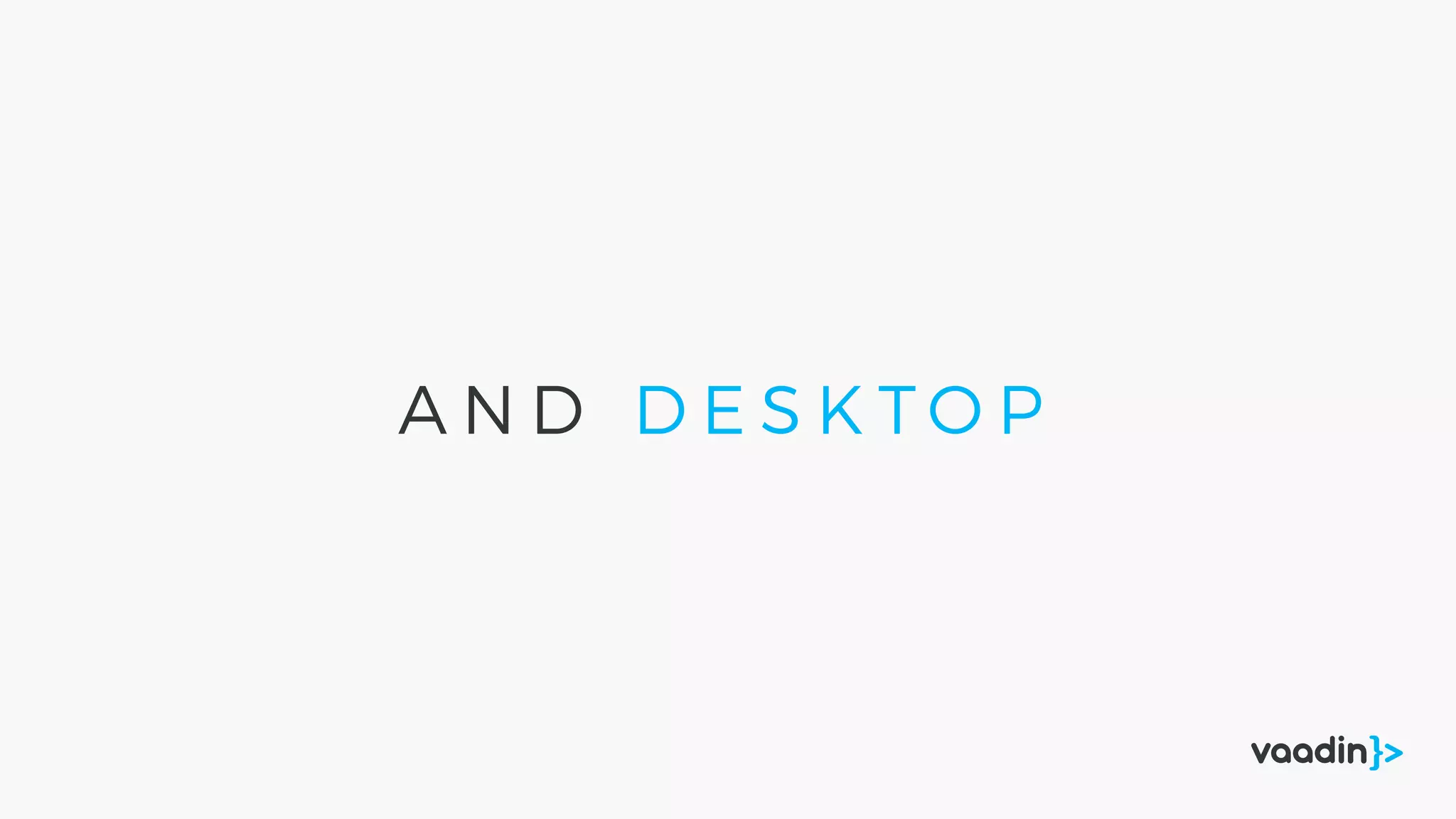 A N D D E S K T O P
 