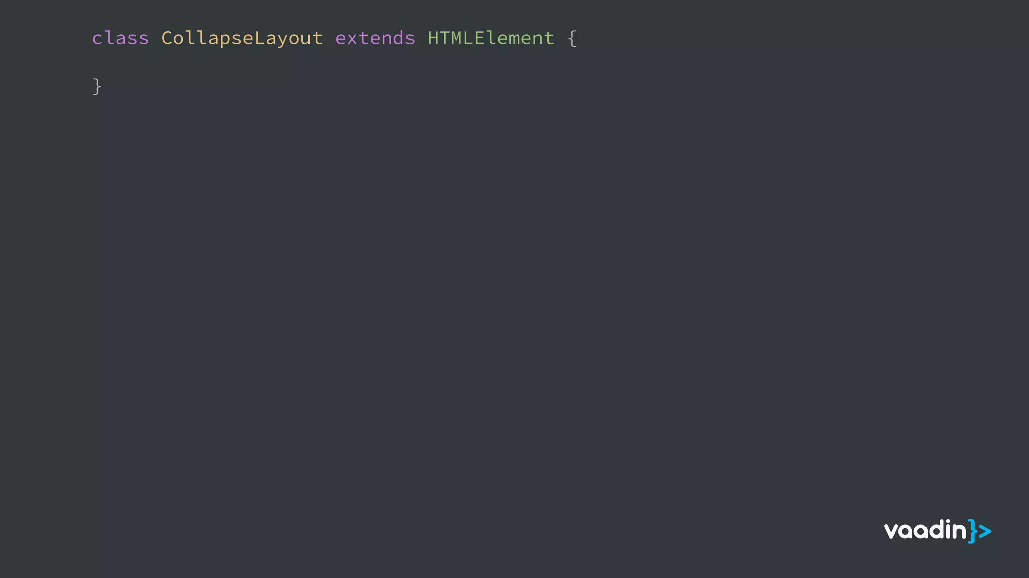 class CollapseLayout extends HTMLElement {
}
 