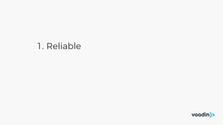 1. Reliable
 