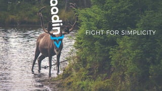 FIGHT FOR SIMPLICITY
 