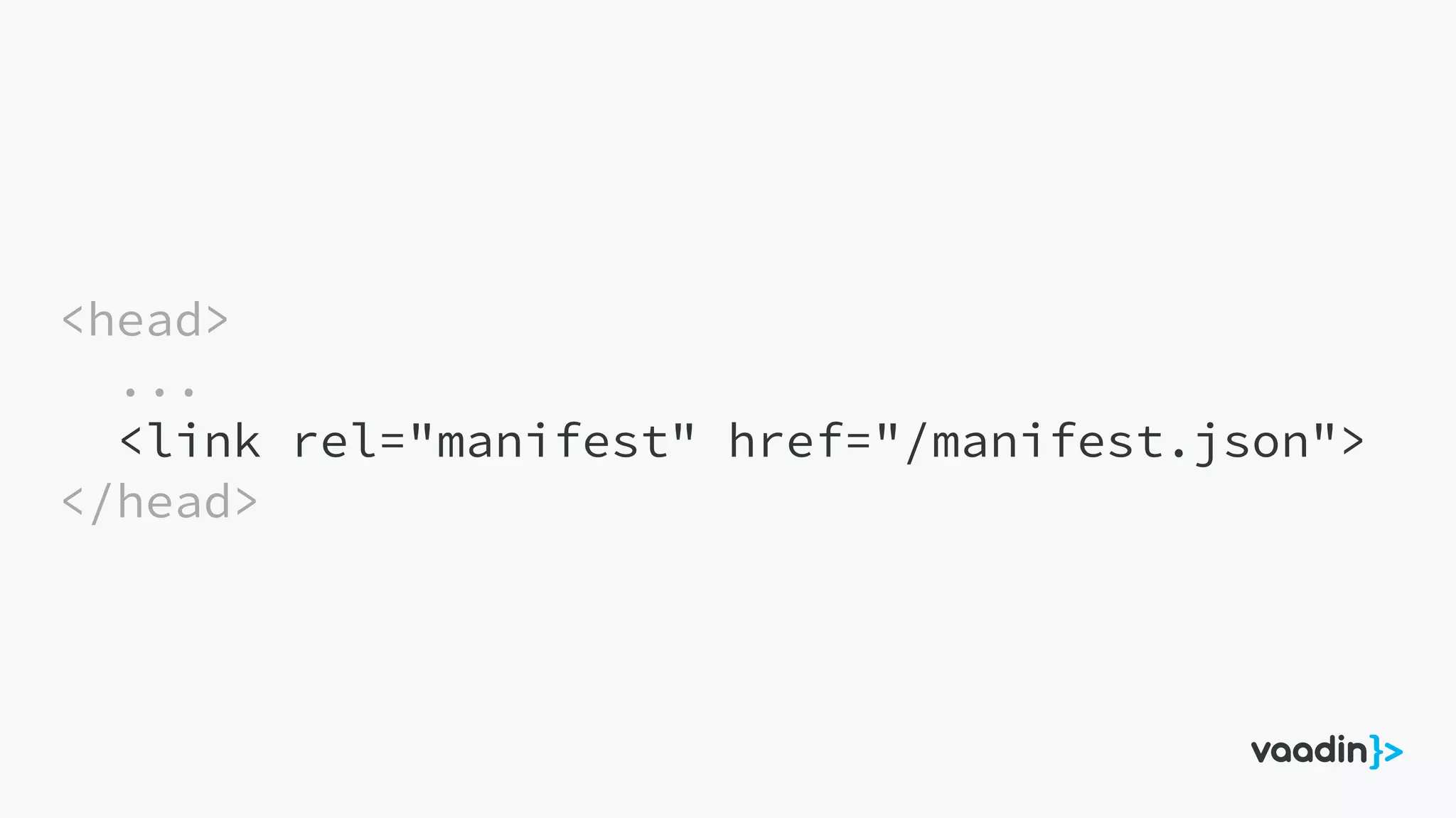 <head>
...
<link rel="manifest" href="/manifest.json">
</head>
 