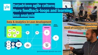 @jaalemp
Head of Customer Experience
@mirettekangas @anttiki #yle 2018
 