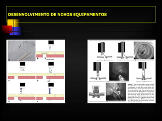 DESENVOLVIMENTO DE NOVOS EQUIPAMENTOS 