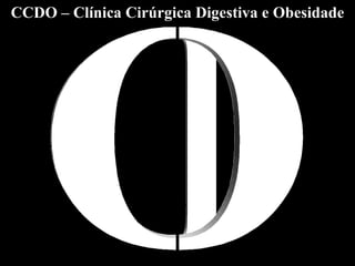 I O CCDO – Clínica Cirúrgica Digestiva e Obesidade 