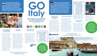 Tolle italienische
Angebote weit
und breit
La vita è bella. Life is beautiful
und mit der GO Italy Card
möchten wir es für unsere
Kunden noch schöner gestalten.
Das Angebot der GO Italy Card
wächst rapide – Sie können
Ihre Karte jetzt auch an ausge-
wählten Stellen in Verona, Milan
und Brescia verwenden, sodass
Sie auch auf Ausflügen sparen
können. Auch in der Toskana
schließen wir neue Partnerschaf-
ten, insbesondere im Gebiet um
Montecatini Terme/Valdinievole.
De beste Italiaanse
aanbiedingen,
waar je ook bent
La vita è bella. Het leven is
mooi, want GO Italy groeit
snel. Zo kunnen we het
leven nog mooier voor je
maken tijdens een dag-
tochtje, met kortingen bij
geselecteerde aanbieders
in Verona, Milaan en Brescia.
Of verder, want ook in de
regio’s Montecatini Terme
en Valdinievole in Toscane
realiseren wij nieuwe part-
nerships. Ook in Nederland
geniet je met korting van
het goede leven. In Italiaan-
se restaurants, winkels of
bij culturele evenementen.
Ons team werkt hard aan
het uitbreiden van onze
Italiaanse aanbieders,
in Nederland en in Italië.
Hoe gebruik je de
GO Italy Card?
Laat je GO Italy Card zien voor
je een aankoop doet. De naam
op de GO Italy Card moet
overeenkomen met de naam
in het identiteitsbewijs, en
aangesloten bedrijven mogen
naar identificatie vragen.
Let tijdens het toeren op onze
parters: je herkent ze aan een
GO Italy Card sticker, of kijk op
hun website naar het GO Italy
Card logo.
Regels en
voorwaarden
De GO Italy Card is heel 2015
geldig en kost slechts € 15,00.
De GO Italy Card kan gebruikt
worden door de hele familie
(twee volwassenen plus alle
kinderen, of vier volwassenen)
en is niet overdraagbaar. Schrijf
de naam van de kaarthouder
op de achterkant van de card.
De geregistreerde gebruikers-
gegevens worden alleen door
GO Italy b.v. gebruikt. Meer
informatie staat in ons privacy-
beleid op www.go-italy.eu.
De kortingen en aanbiedingen
zijn niet geldig in combinatie
met andere aanbiedingen,
tenzij anders aangegeven.
La dolce vita – das süße Leben. Mit der
GO Italy Card können Sie fast alles,
was es am Gardameer zu tun gibt, zu
einem günstigeren Preis genießen. Mehr als 800
Unternehmen sind inzwischen dabei und
versüßen auch Ihr Leben mit speziellen Rabat-
ten und Angeboten, für die Sie nur Ihre Karte
vorzuzeigen brauchen. Zu den Partnern von
GO Italy gehören Restaurants, Bars, Cafes,
Geschäfte, Boutiquen, Outdoor-Sportzentren,
kulturelle Einrichtungen und Nachtlokale.
En er komen dagelijks
nieuwe aanbieders bij.
Op de hoogte blijven
van onze laatste
partners? Houd onze
website in de gaten,  
of check de gratis
GO Italy Card app als
je onderweg bent,
beschikbaar voor An-
droid of iOS toestellen.
Aktuelle Informationen
über unsere Partner
und Angebote finden
Sie auf unserer Website.
Aber auch unterwegs
können Sie einfach auf
dem Laufenden blei-
ben, wenn Sie unsere
kostenlose „GO Italy
Card“-App für Android-
oder iOS-Smartphones
downloaden. Es kom-
men jeden Tag neue
Unternehmen dazu!
Teilnahmebedingungen
Die GO Italy Card ist das ganze
Jahr 2015 gültig und kostet
nur 15,00 €. Sie kann für die
ganze Familie (zwei Erwachsene
mit Kindern oder vier Erwachse)
verwendet werden und ist
nicht übertragbar. Der Name
des Karteninhabers muss auf
der Rückseite der Karte einge-
tragen werden. Die in Zusam-
menhang mit der Karte erfassten
persönlichen Daten werden nur
durch GO Italy Srl verwendet.
Mehr dazu finden Sie in unserer
Datenschutzerklärung auf
www.go-italy.eu. Sofern nicht
La dolce vita. Het goede leven.
Met de GO Italy Card bespaar je
geld op bijna al het goede rond het
Gardameer. Laat je Go Italy Card zien aan
meer dan 800 aangesloten bedrijven en
geniet van kortingen en speciale aanbie-
dingen. Beleef het goede leven voor de beste
prijs, bij restaurants, cafés, winkels, buitensport
activiteiten, culturele centra en nachtclubs.
anders angegeben, können
Angebote und Rabatte nicht
mit anderen Angeboten oder
Rabatten kombiniert werden.
So wird die Karte
verwendet
Zeigen Sie immer Ihre GO Italy
Card vor, bevor Sie etwas bei
einem unserer Partnerunter-
nehmen kaufen. Der Name auf
der GO Italy Card muss mit
dem Namen im Ausweis des
Karteninhabers übereinstimmen.
Unsere Partnerunternehmen
sind daher berechtigt, Sie nach
Ihrem Ausweis zu fragen. Halten
Sie immer Ausschau nach
unseren Partnern – Sie
erkennen sie am „GO
Italy“-Aufkleber oder dem
„GO Italy“-Logo auf der
jeweiligen Website.
GO Italy wünscht Ihnen
einen schönen Aufenthalt in Italien. Saluti!
The Italian good life
at the best price
www.go-italy.eu
Geniet van het goede leven en een mooie
GO Italy ervaring. Saluti!
Ciao! Zeg ons
gedag op social
media. Op Facebook,
Twitter, Instagram
en onze andere kanalen
delen we de laatste
updates.
Ciao!
Besuchen Sie uns
im Social Web! Über
Facebook, Instagram,
Twitter und unsere anderen
Social-Media-
Kanäle informieren wir Sie
über alle Neuigkeiten
und Nachrichte.
 