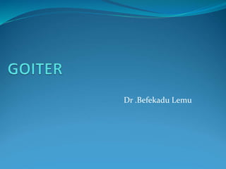Dr .Befekadu Lemu
 