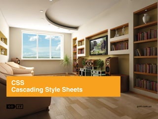 CSS
Cascading Style Sheets