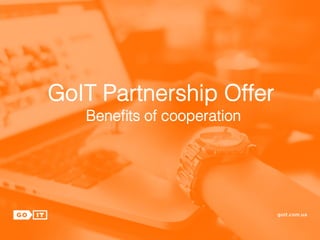 GoIT Partnership Offer!
Beneﬁts of cooperation!
 