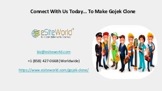 Connect With Us Today… To Make Gojek Clone
biz@esiteworld.com
+1 (858) 427-0668 (Worldwide)
https://www.esiteworld.com/gojek-clone/
 