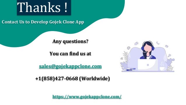 Thanks !
Contact Us to Develop Gojek Clone App
Any questions?
You can find us at
sales@gojekappclone.com
+1(858)427-0668 (Worldwide)
https://www.gojekappclone.com/
 