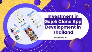 Investment in
Gojek Clone App
Development in
Thailand
www.v3cube.com
 