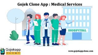 Gojek Clone App : Medical Services
www.gojekappclone.com
 