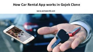 How Car Rental App works in Gojek Clone
www.esiteworld.com
 