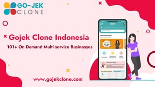 Gojek Clone Indonesia
101+ On Demand Multi service Businesses
www.gojekclone.com
 