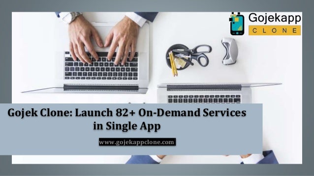 Gojek Clone: Launch 82+ On-Demand Services
in Single App
www.gojekappclone.com
 