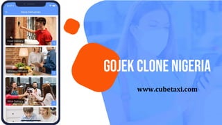 GoJek Clone Nigeria
www.cubetaxi.com
 
