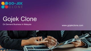 www.gojekclone.com
On Demand Business In Malaysia
Gojek Clone
 