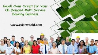 Gojek Clone Script for Your
On Demand Multi Service
Booking Business
www.esiteworld.com
 