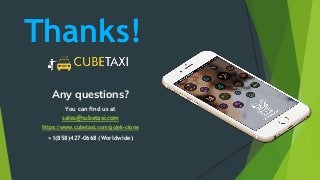 Thanks!
Any questions?
You can find us at
sales@cubetaxi.com
https://www.cubetaxi.com/gojek-clone
+1(858)427-0668 (Worldwide)
 