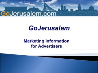 GoJerusalem Marketing Information for Advertisers 