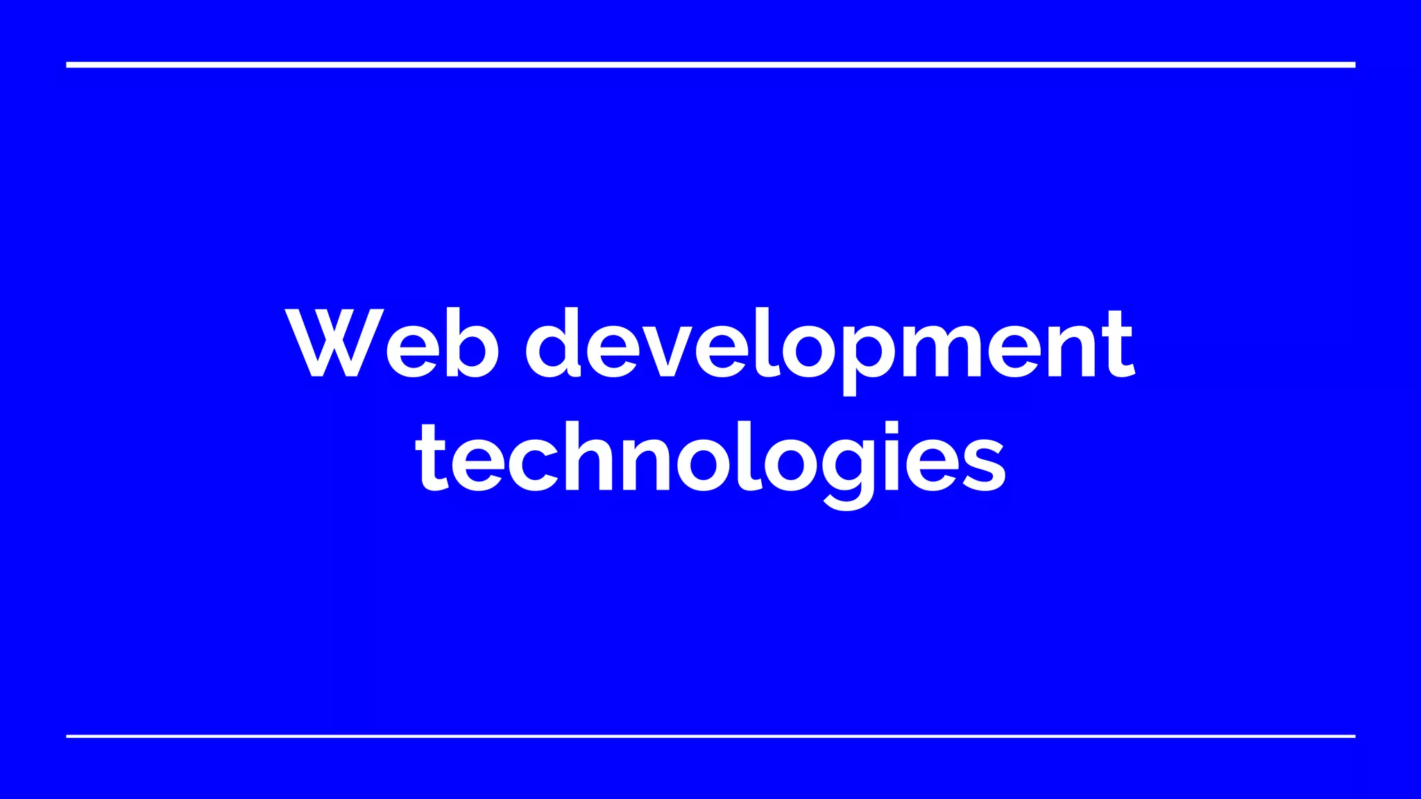 Web development
technologies
 