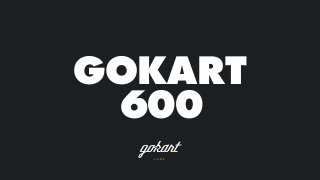 GOKART
600
 