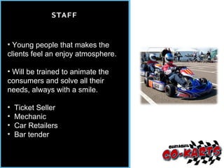 STAFF Young people that makes the clients feel an enjoy atmosphere. Will be trained to animate the consumers and solve all their needs, always with a smile. Ticket Seller Mechanic Car Retailers Bar tender 