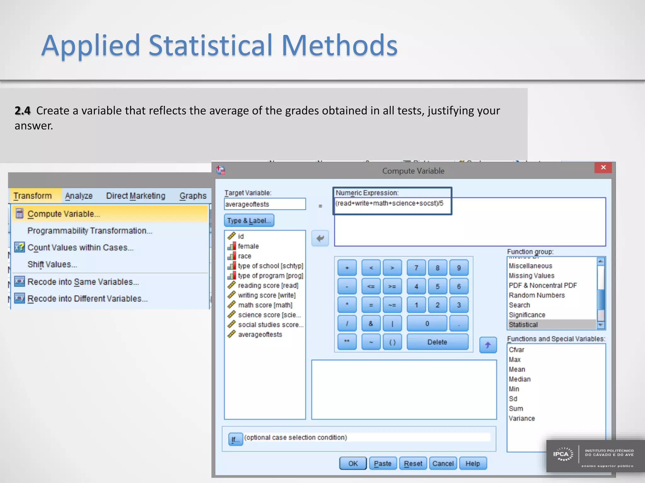 Applied Statistical Methods
2.4 Create a variable that reflects the average of the grades obtained in all tests, justifying your
answer.
 
