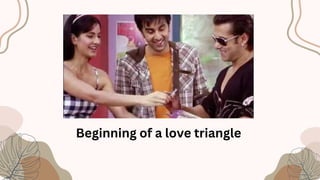 Beginning of a love triangle
 