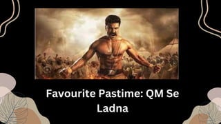 Favourite Pastime: QM Se
Ladna
 