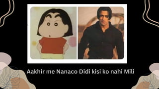 t
Aakhir me Nanaco Didi kisi ko nahi Mili
 