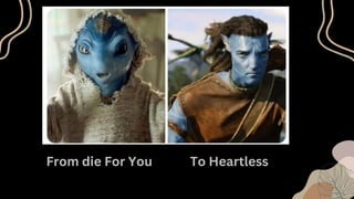 t
From die For You To Heartless
 