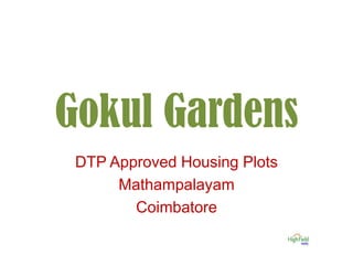 Gokul Gardens
DTP Approved Housing Plots
Mathampalayam
Coimbatore
 