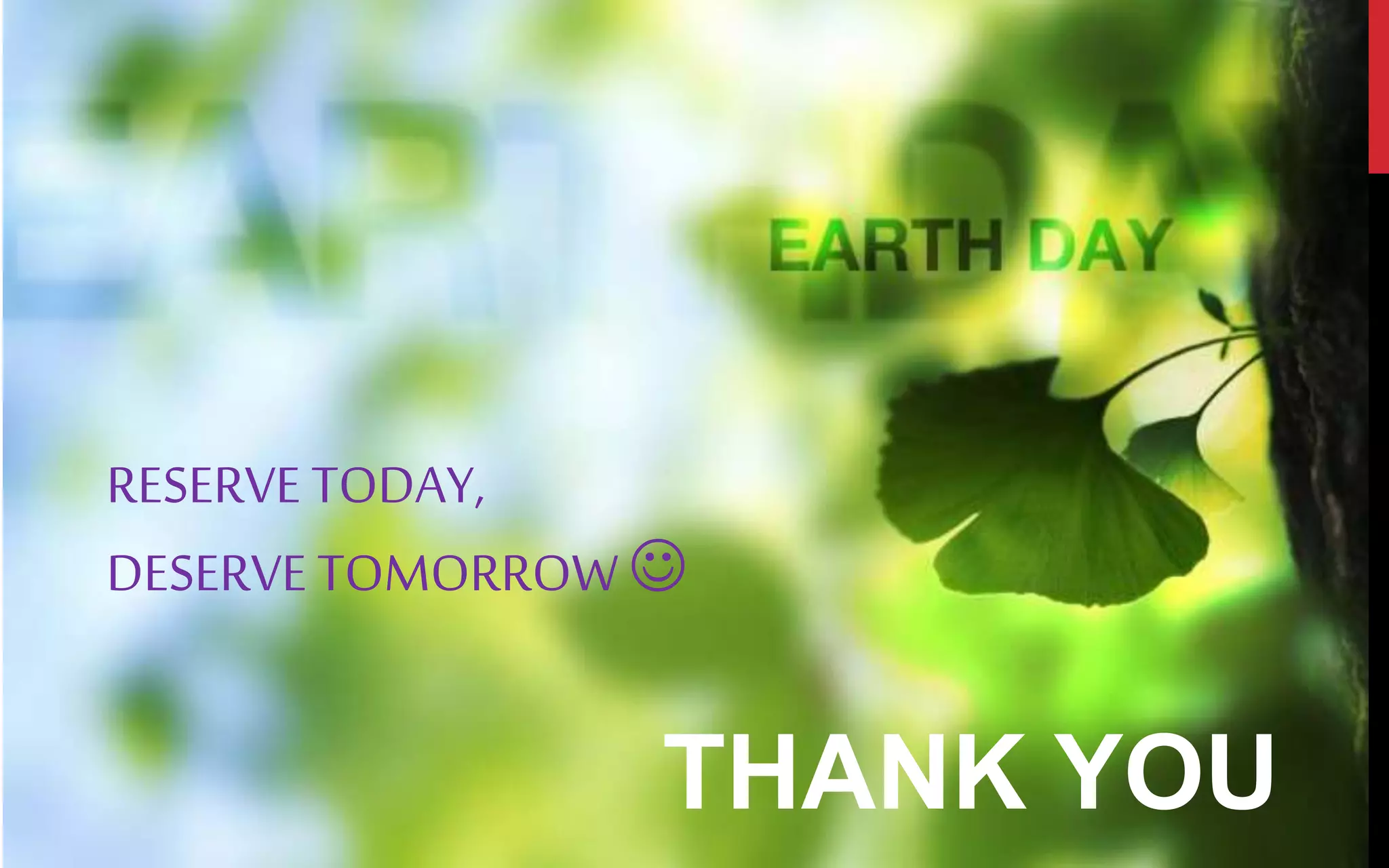 THANK YOU
RESERVE TODAY,
DESERVE TOMORROW
 