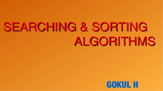 SEARCHING AND SORTING ALGORITHMS