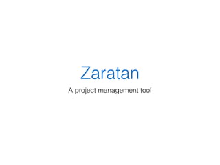 Zaratan
A project management tool
 