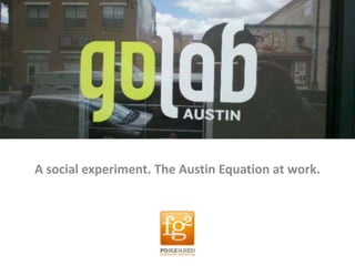 A social experiment. The Austin Equation at work. 