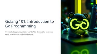 Golang-101-Introduction-to-Go-Programming.pptx